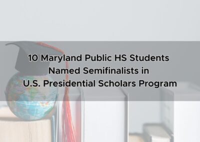 10 Maryland Public HS Students Named Semifinalists in U.S. Presidential Scholars Program