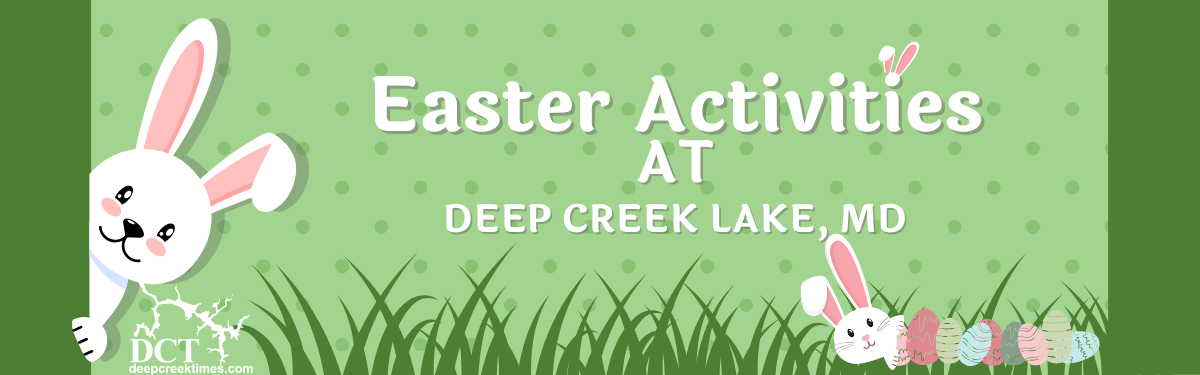 2024 Easter Activities at Deep Creek Lake, MD