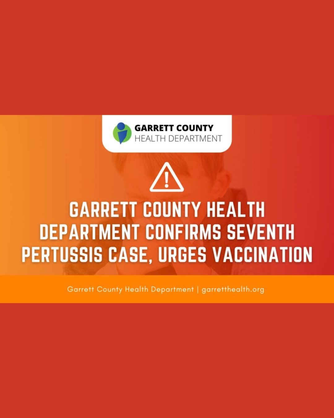 Garrett County Health Department Confirms Seventh Pertussis Case, Urges Vaccination Garrett County Health Department Confirms Seventh Pertussis Case, Urges Vaccination