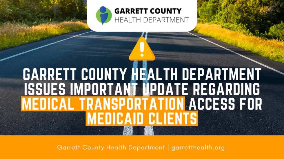 Garrett County Health Department Issues Important Update Regarding Medical Transportation Access for Medicaid Clients (Deep Creek Lake, MD)