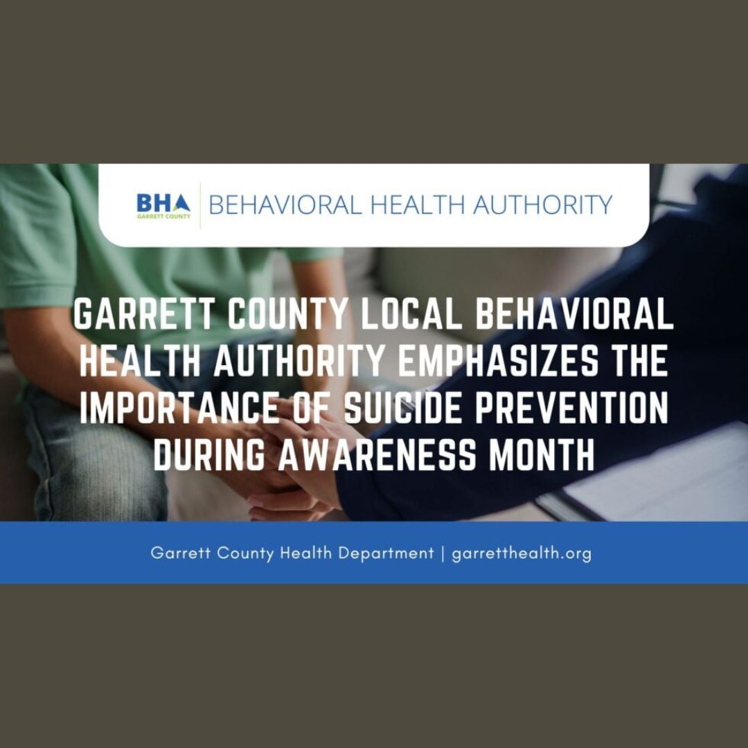 Garrett County Local Behavioral Health Authority Emphasizes the Importance of Suicide Prevention During Awareness Month Garrett County Local Behavioral Health Authority Emphasizes the Importance of Suicide Prevention During Awareness Month