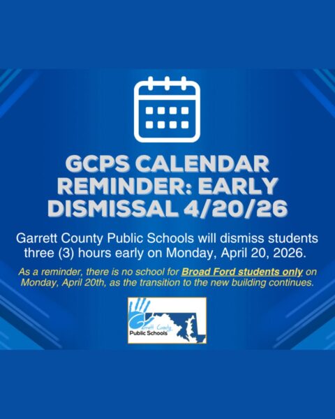 Garrett County Public Schools Calendar Reminder: Early Dismissal 4/20 ...