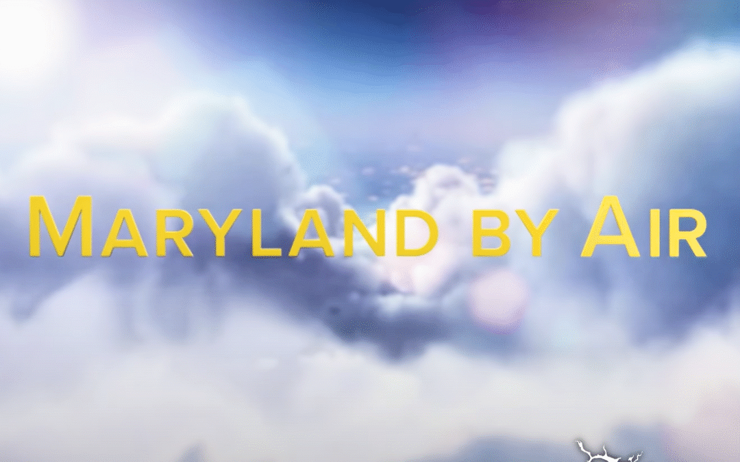 Soaring Over The Free State: Watch Maryland by Air
