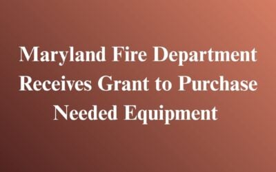 Maryland Fire Department Receives Grant to Purchase Needed Equipment