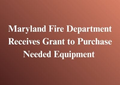 Maryland Fire Department Receives Grant to Purchase Needed Equipment