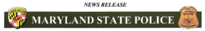 Maryland State Police News Release