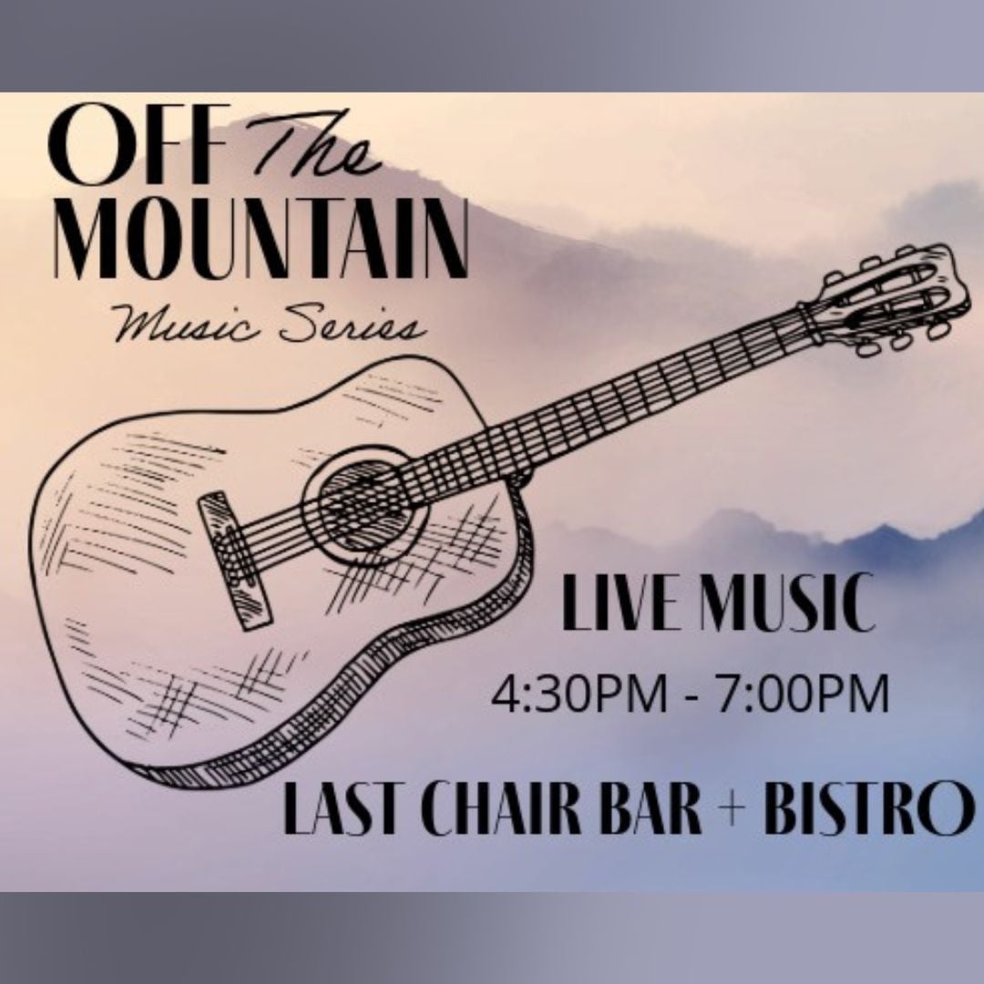Off the Mountain Series at Last Chair Bar + Bistro
