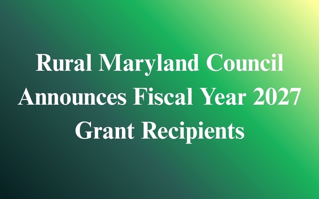 Rural Maryland Council Announces Fiscal Year 2027 Grant Recipients