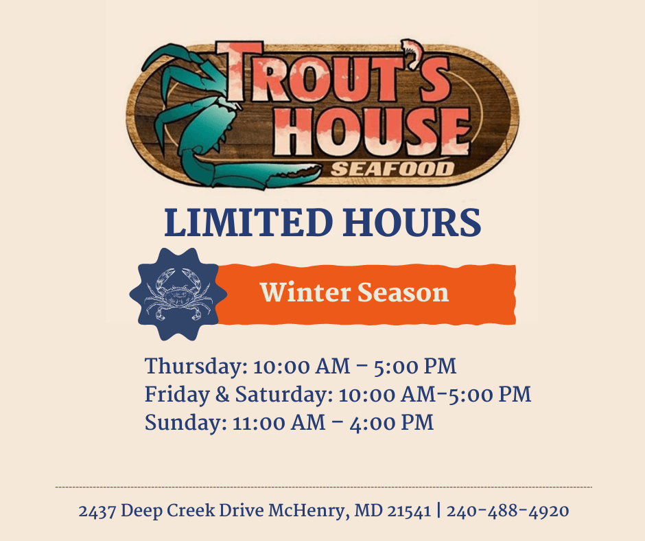 Trout's House Seafood (Winter Season Schedule) at Deep Creek Lake, MD
