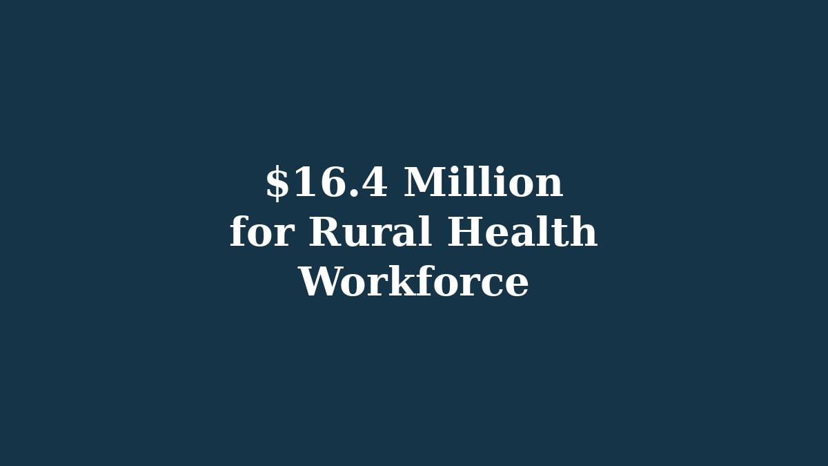 $16.4 Million for Rural Health Workforce